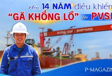 Hơn 14 năm điều khiển “gã khổng lồ” tại PVSM